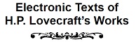 Electronic Texts of
H.P. Lovecraft’s Works